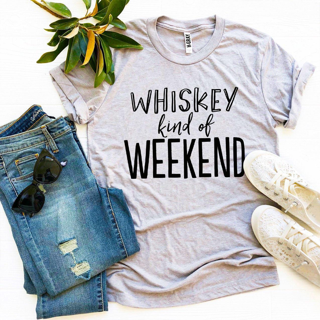 Whiskey Kind Of Weekend T-shirt