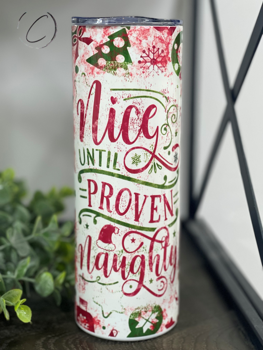 Nice Until Proven Naughty 20oz Skinny Tumbler