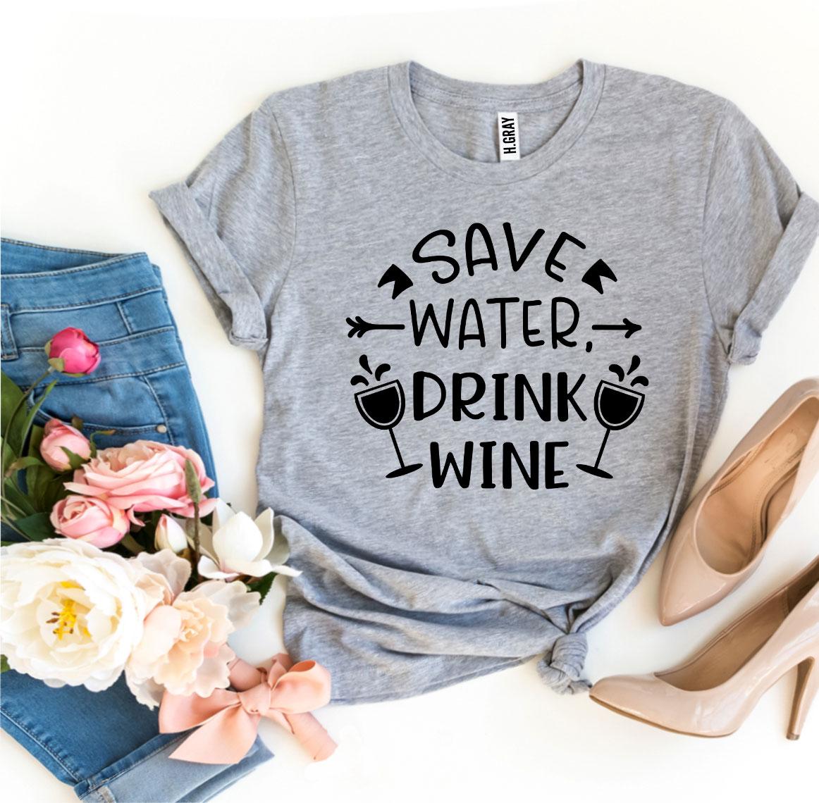 Save Water Drink Wine T-shirt | Agate