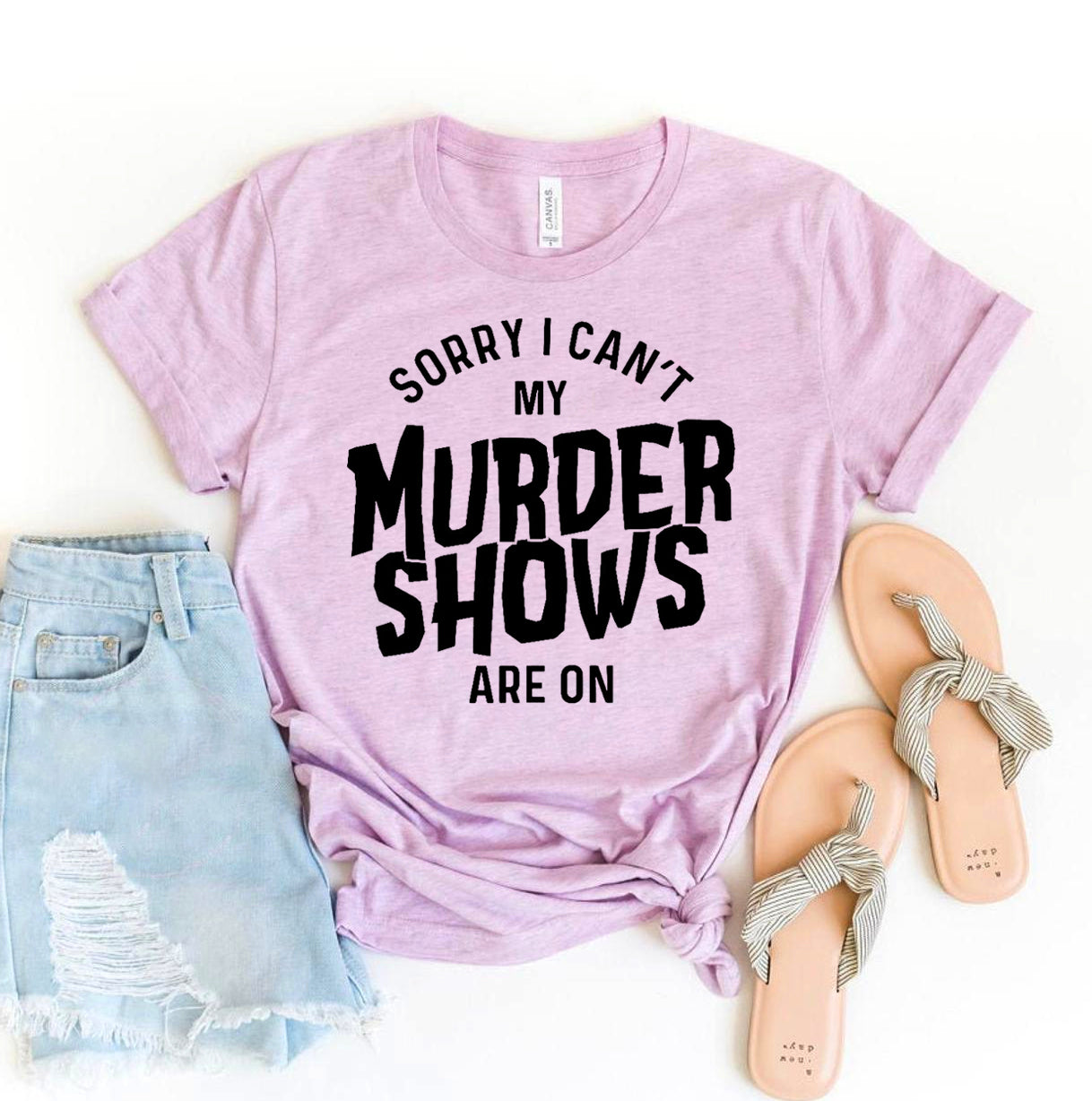 Sorry I Can't My Murder Shows Are On T-shirt