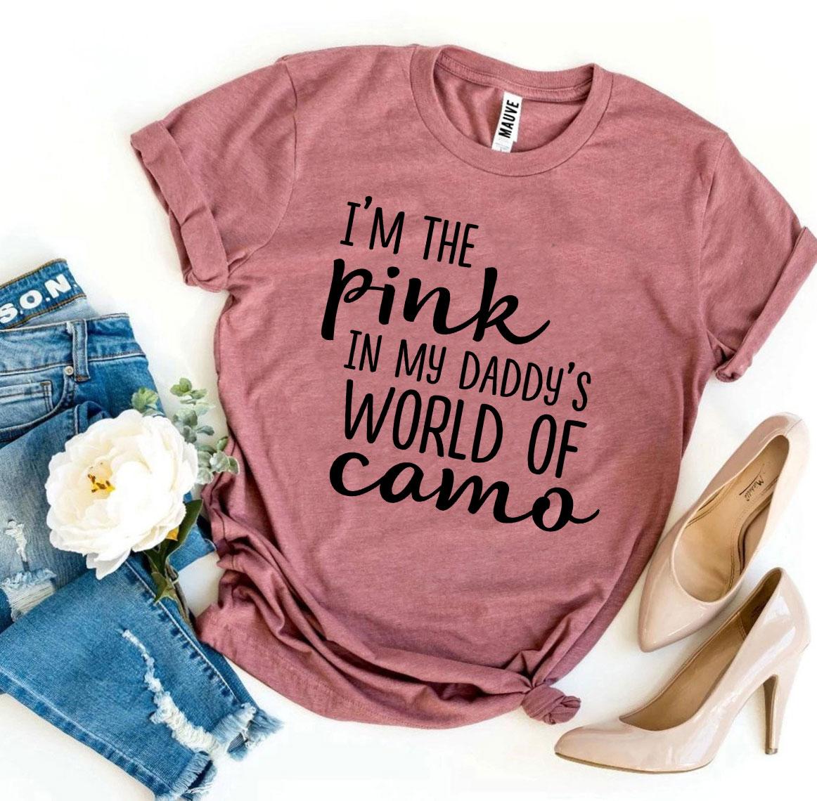 I’m The Pink In My Daddy’s World Of Camo T-shirt
