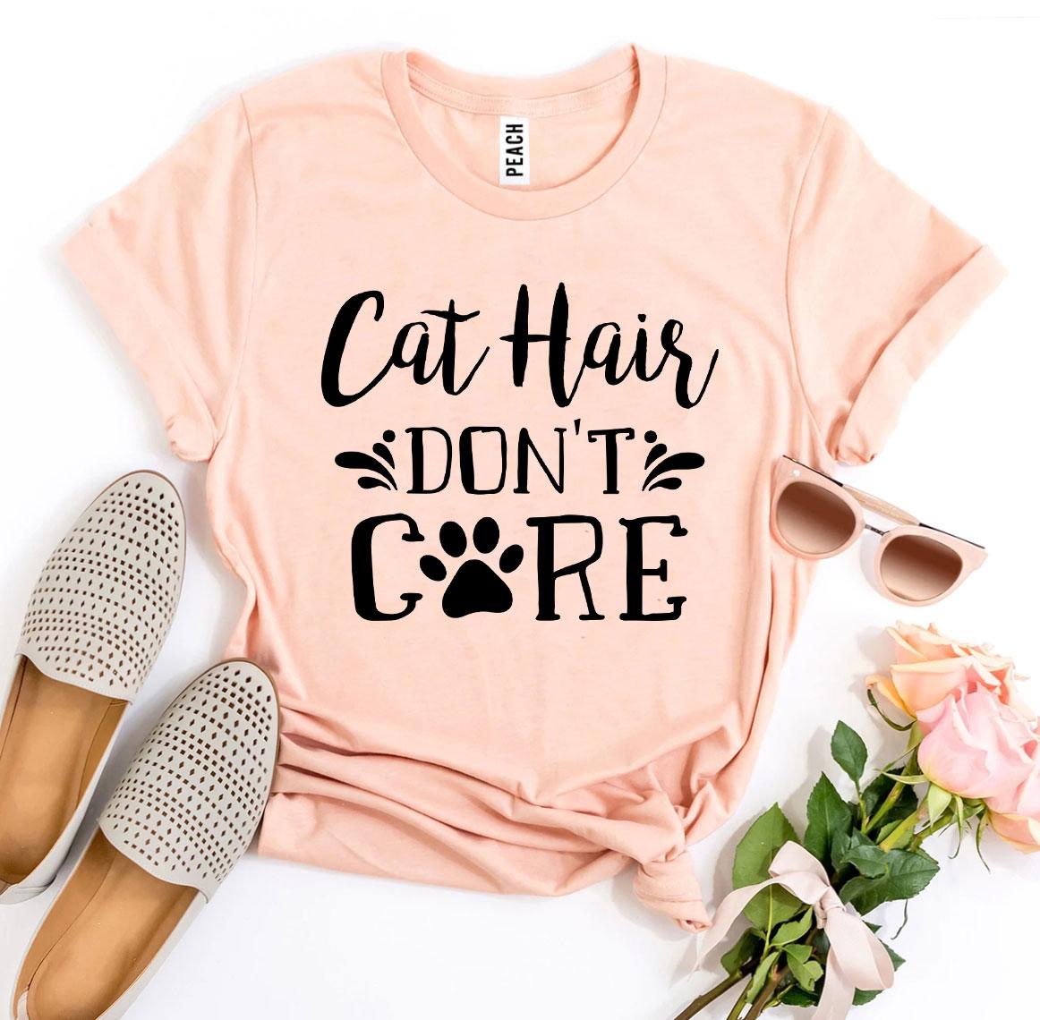 Cat Hair Don’t Care T-shirt
