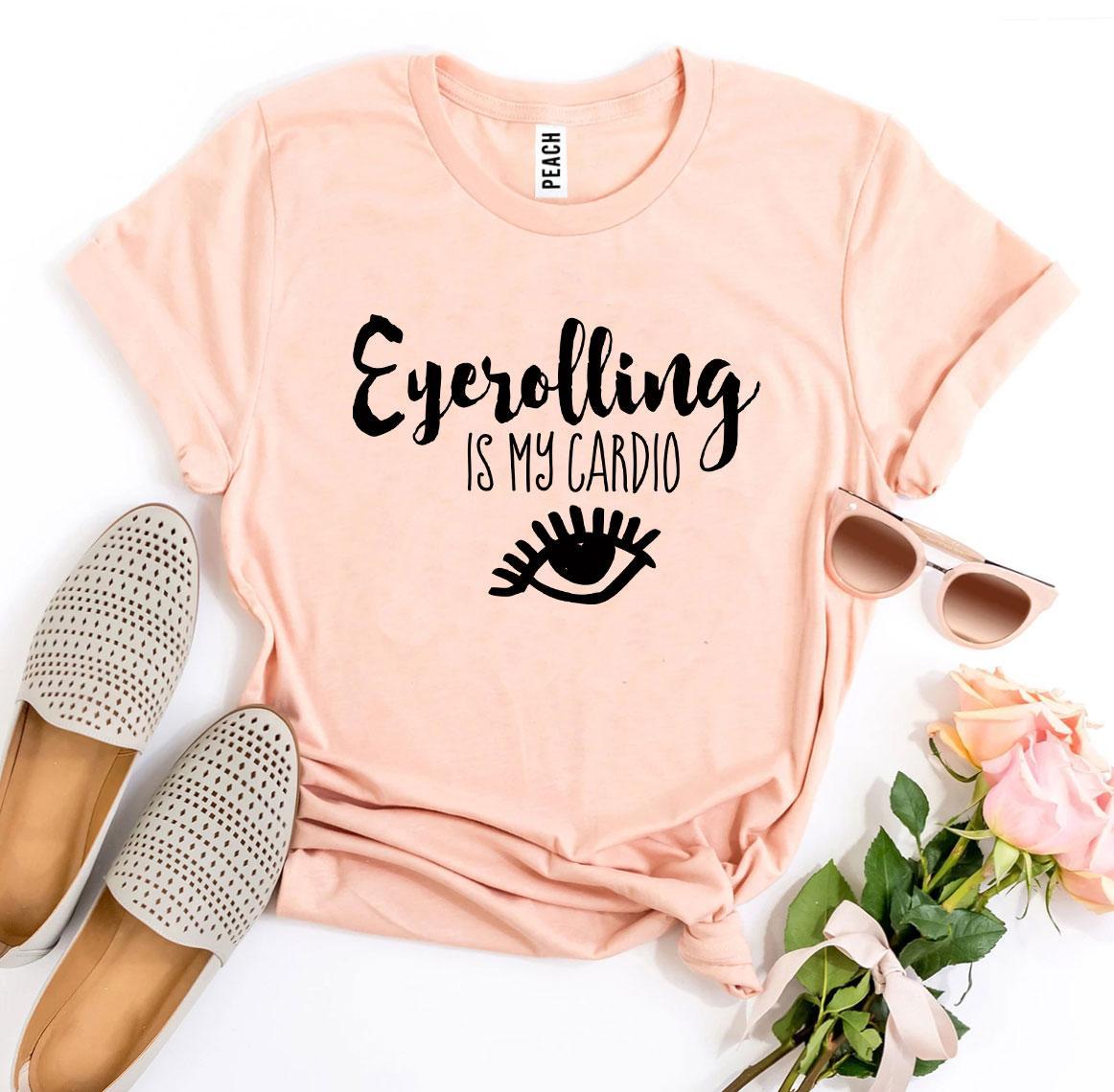 Eyerolling Is My Cardio T-shirt