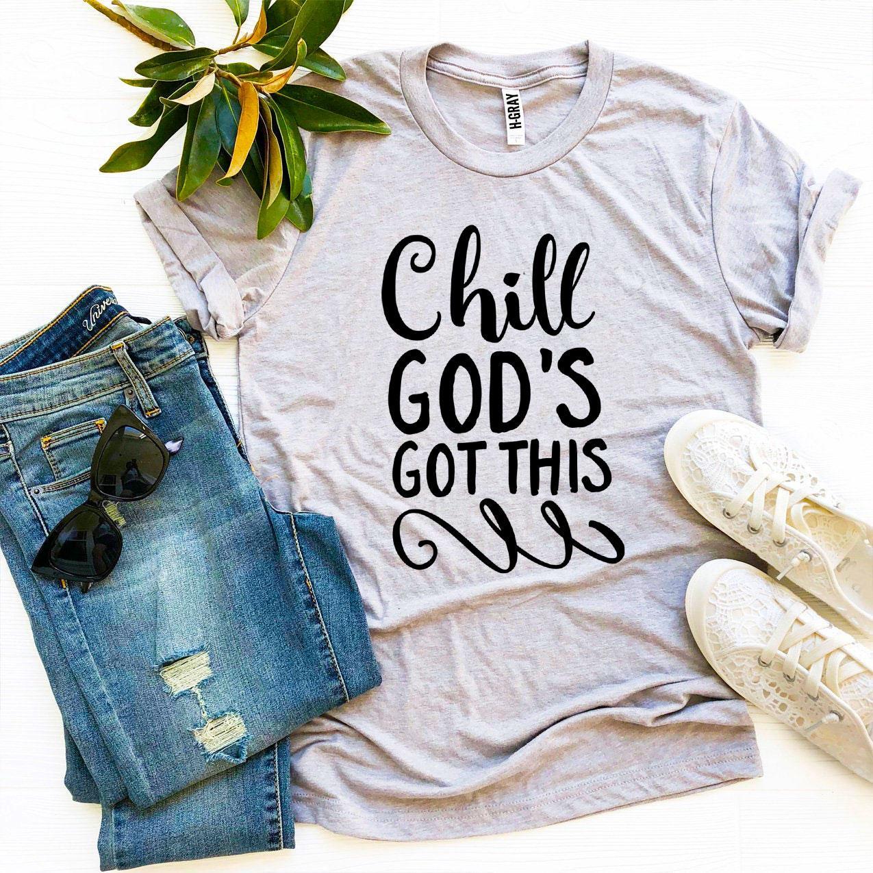 Chill God’s Got This T-shirt