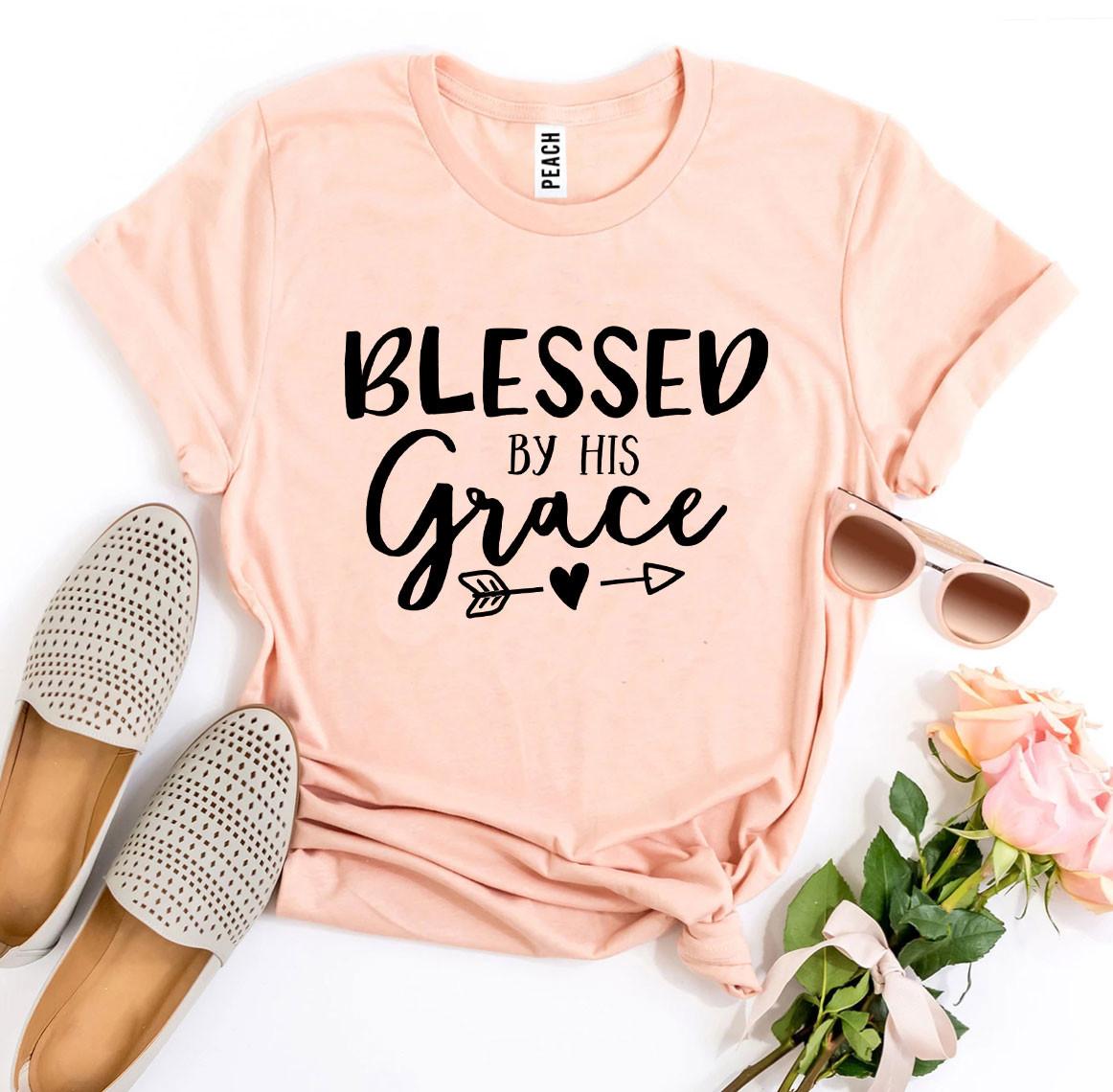 Blessed By His Grace T-shirt