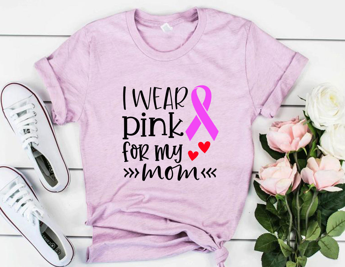 "I Wear Pink For My Mom" T-Shirt