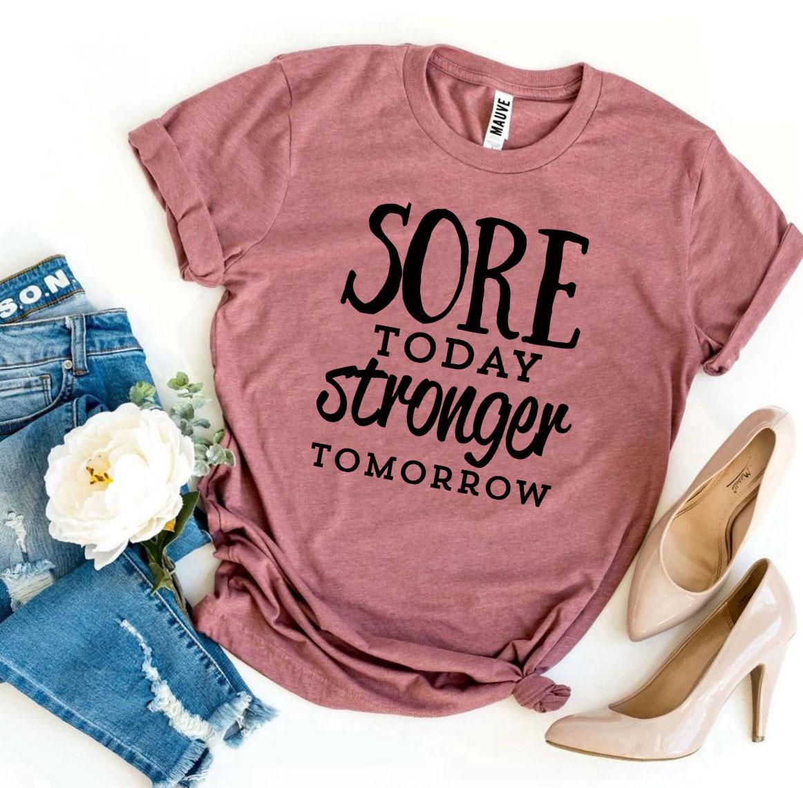 Sore Today Stronger Tomorrow T-shirt