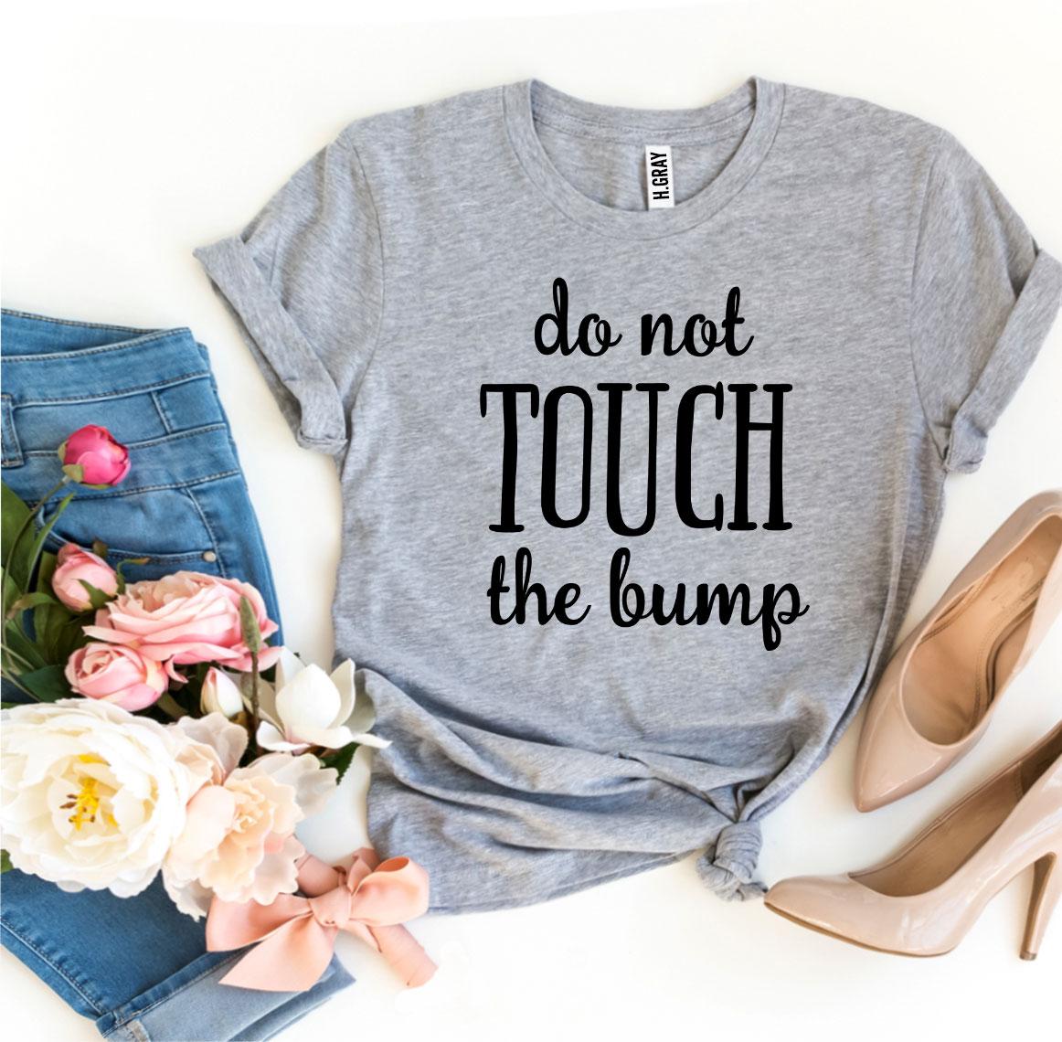 Do Not Touch The Bump T-shirt | Agate