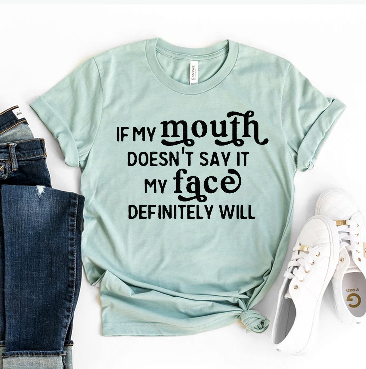 If My Mouth Doesnt Say It My Face Definitely Will T-shirt | Agate