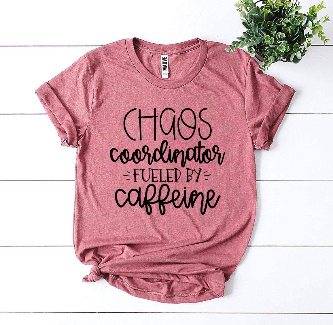 Chaos Coordinator Fueled By Caffeine T-shirt