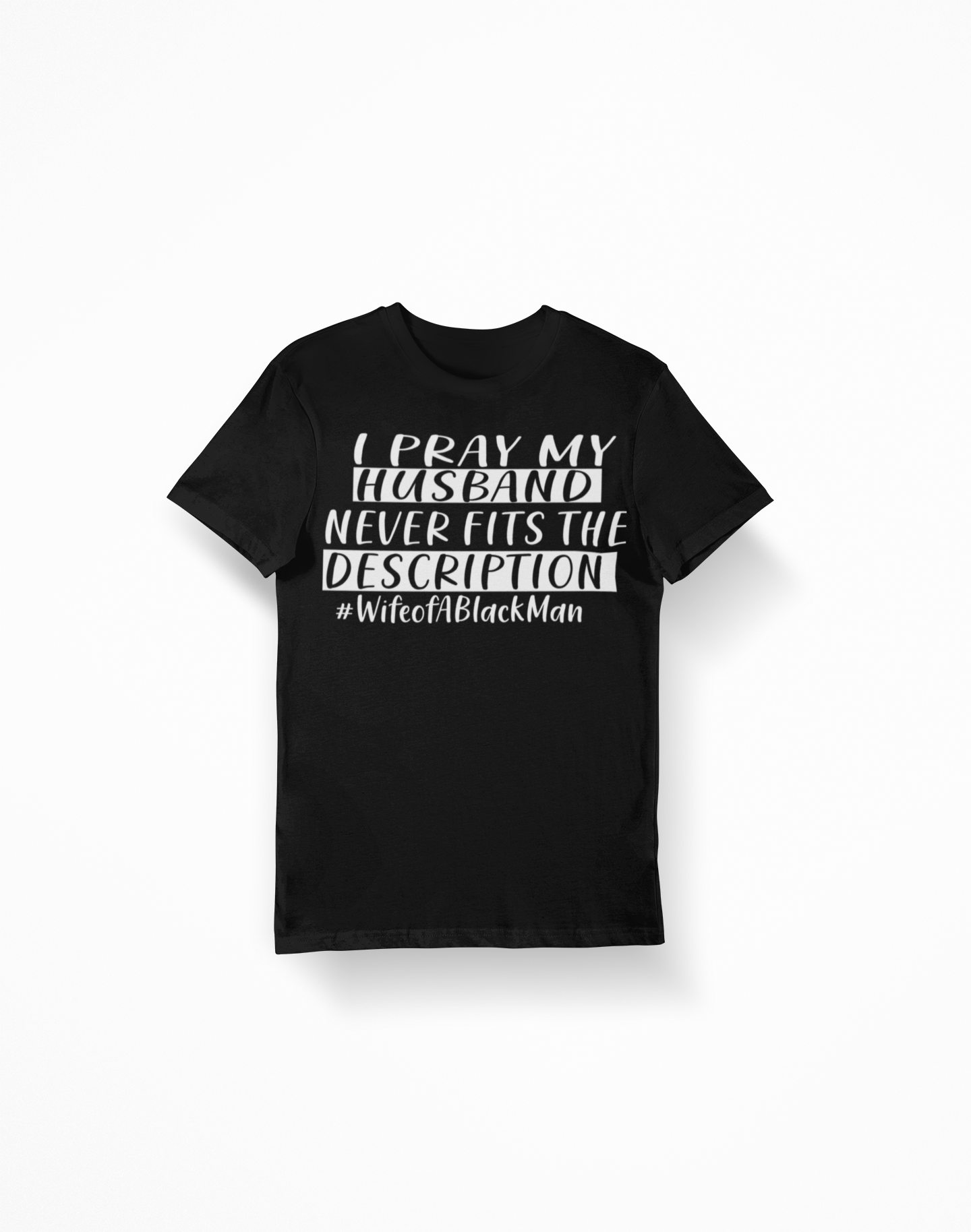 I Pray My Husband Never Fits The Description Shirt