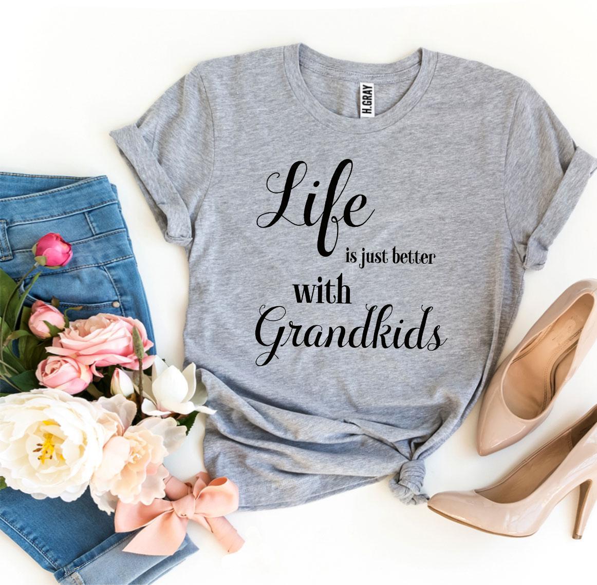 Life Is Just Better With Grandkids T-shirt | Agate