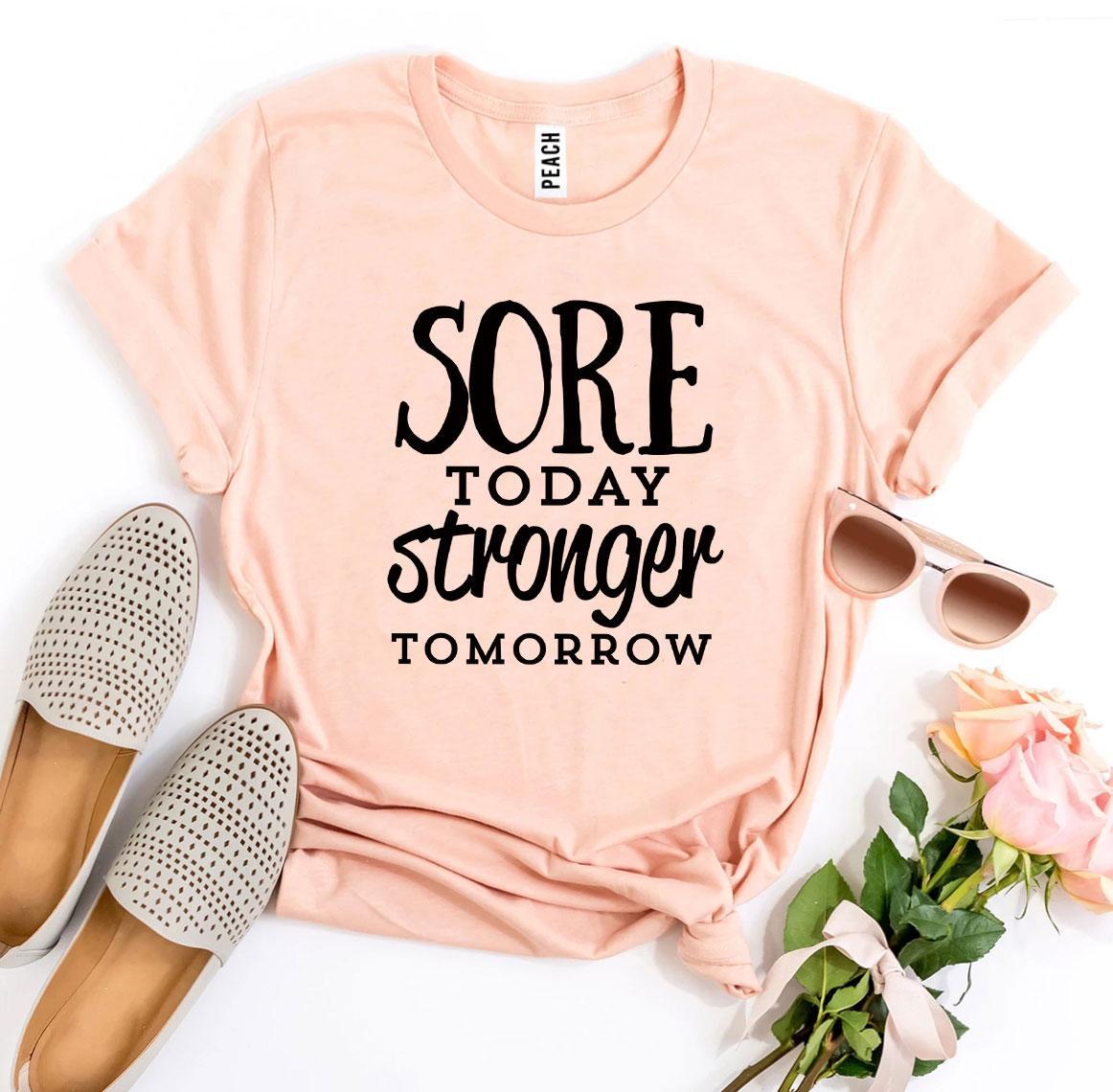 Sore Today Stronger Tomorrow T-shirt