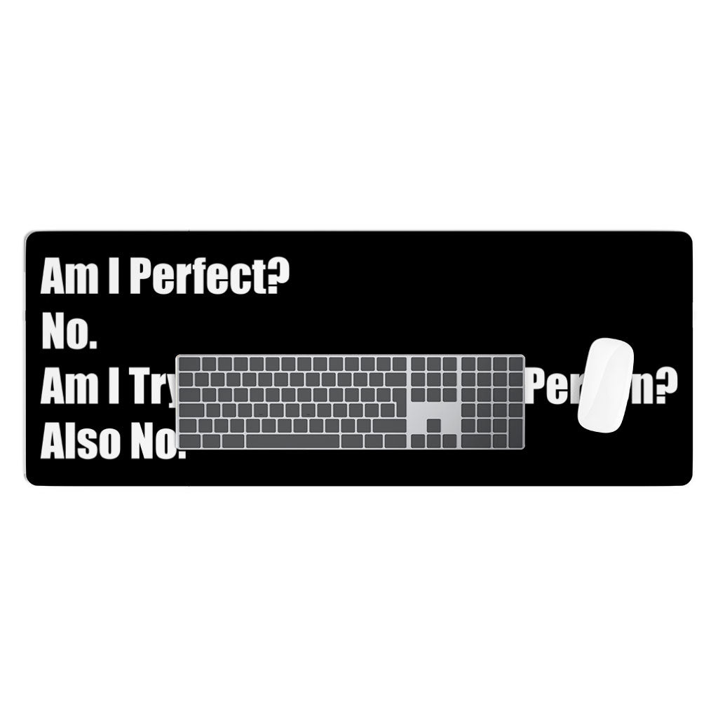 Am I Perfect No Desk Mat - Funny Desk Pad - Best Design Laptop Desk Mat