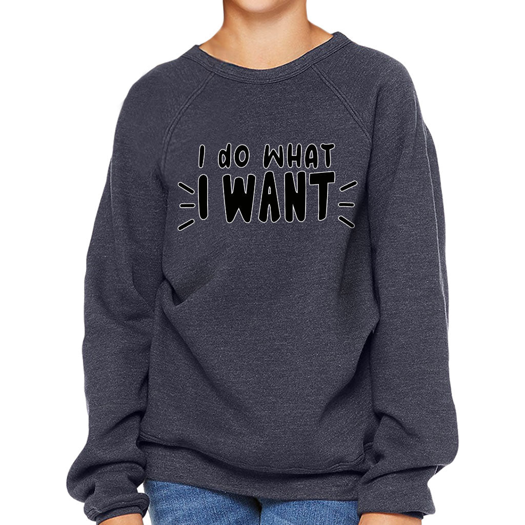 I Do What I Want Kids' Raglan Sweatshirt - Trendy Sponge Fleece Sweatshirt - Cool Design Sweatshirt