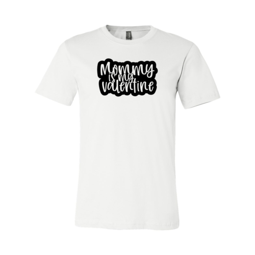 Mommy Is My Valentine Shirt