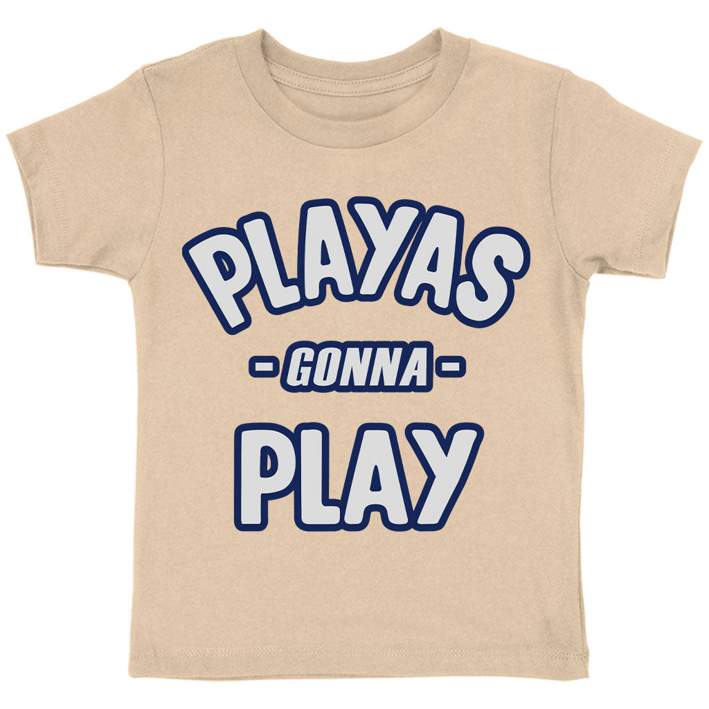 Playas Gonna Play Toddler T-Shirt - Funny Kids' T-Shirt - Themed Tee Shirt for Toddler