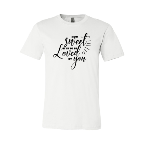 How Sweet It Is To Be Loved By You Shirt