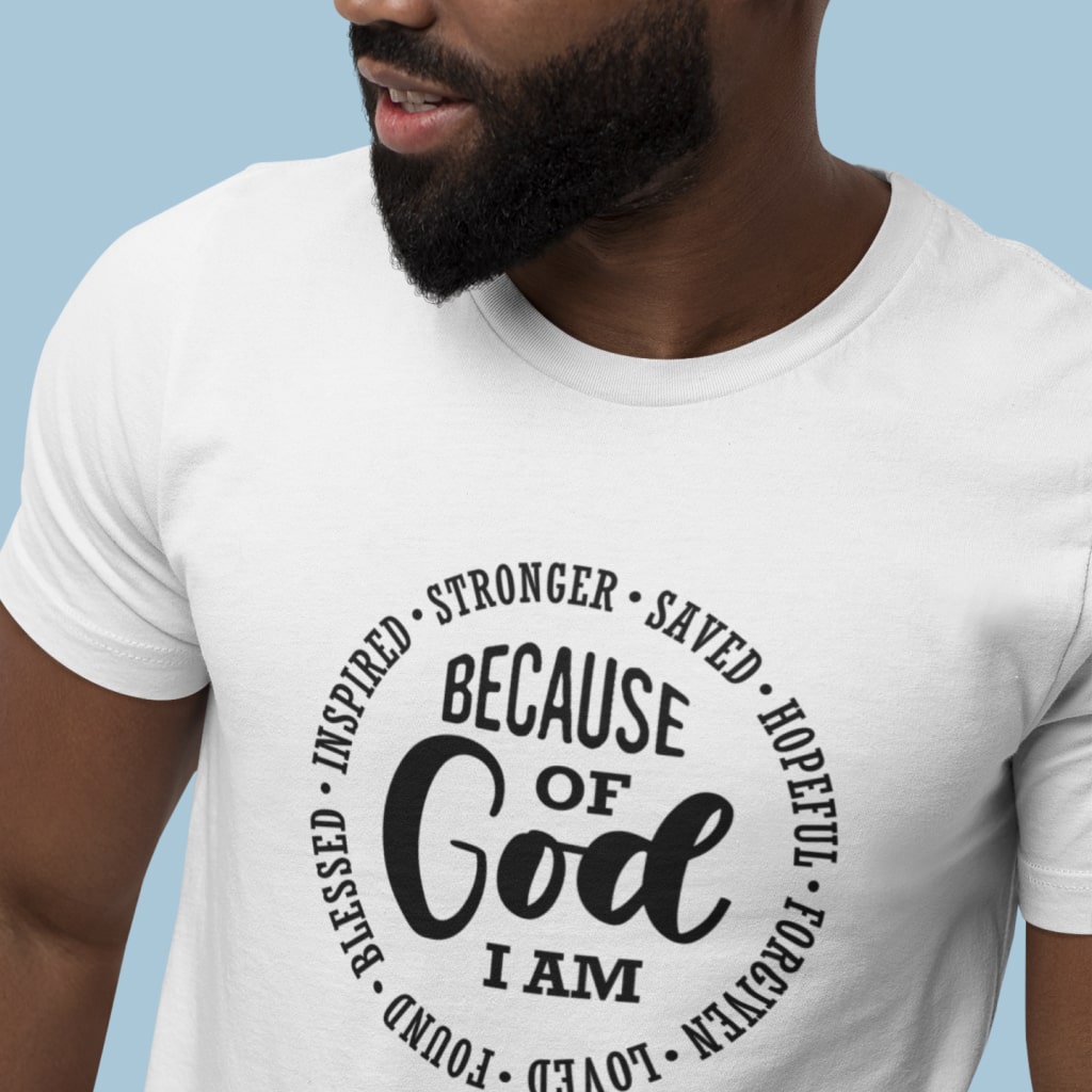 Because of God I Am Unisex Jersey T-Shirt Made in USA