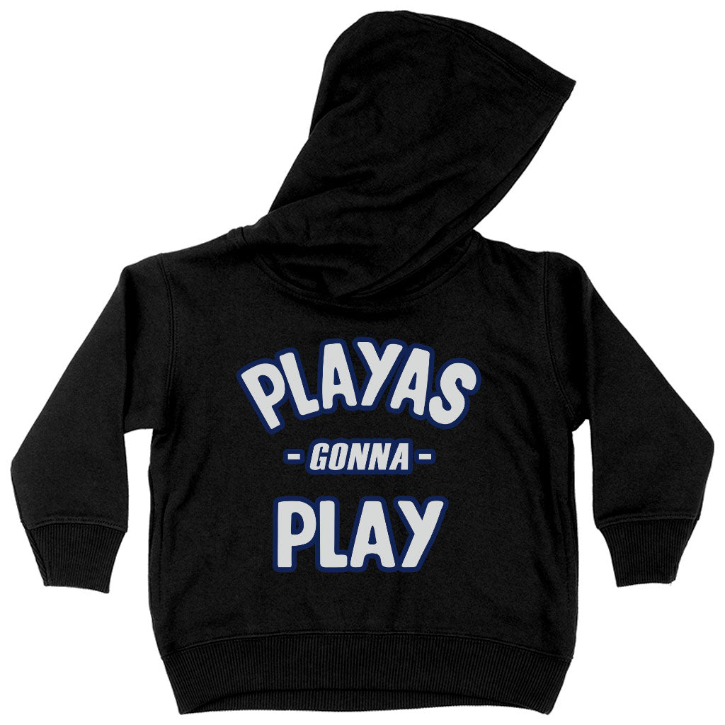 Playas Gonna Play Toddler Hoodie - Funny Toddler Hooded Sweatshirt - Themed Kids' Hoodie