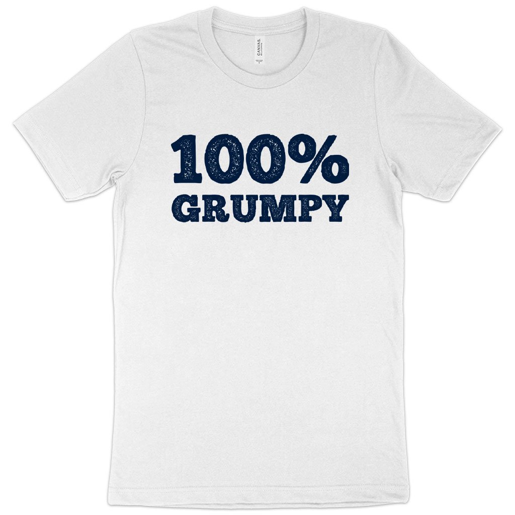 100% Grumpy T-Shirt - Grumpy Men's T-Shirt - Funny T-Shirt