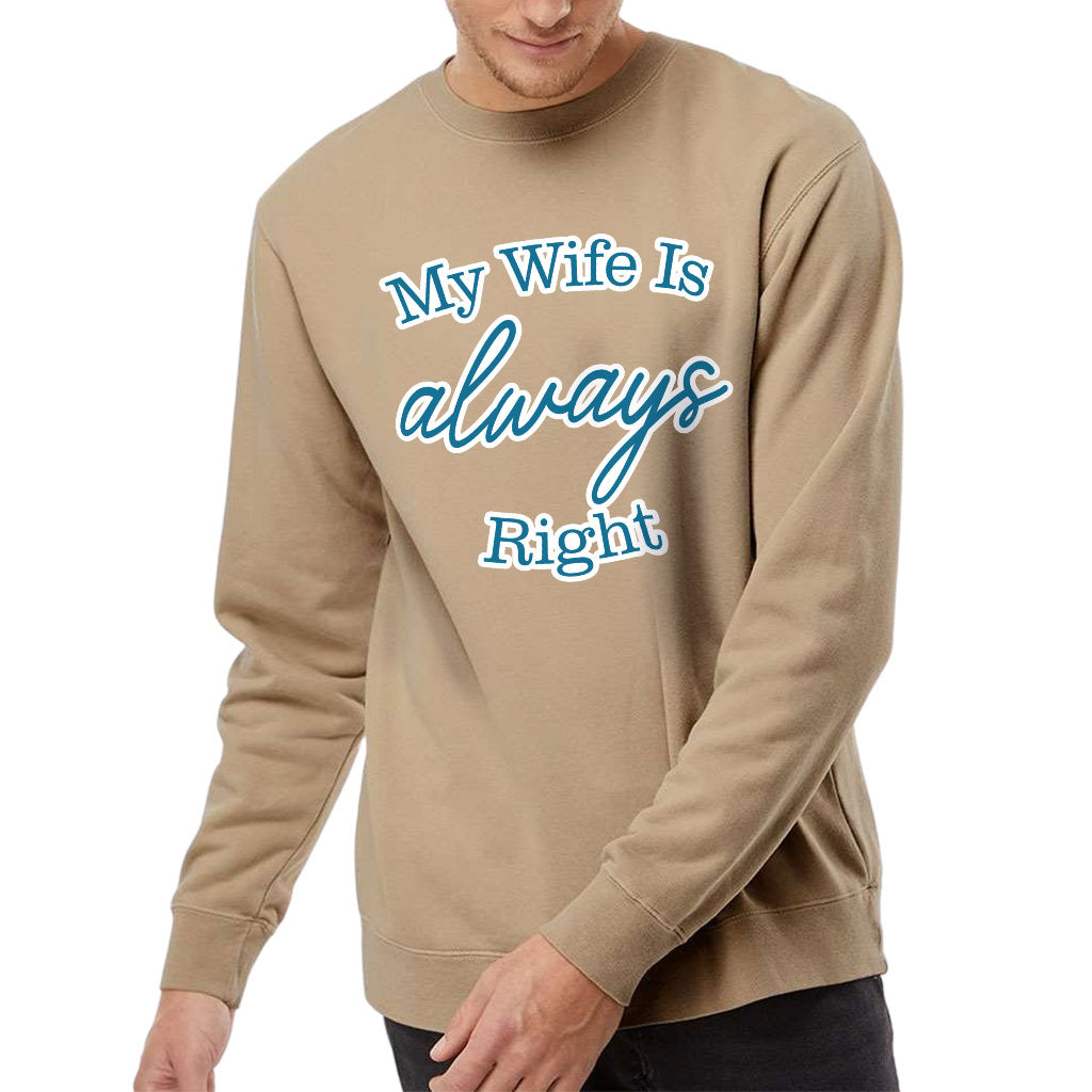 My Wife Is Always Right Midweight Sweatshirt - Cool Design Crewneck Sweatshirt - Trendy Sweatshirt