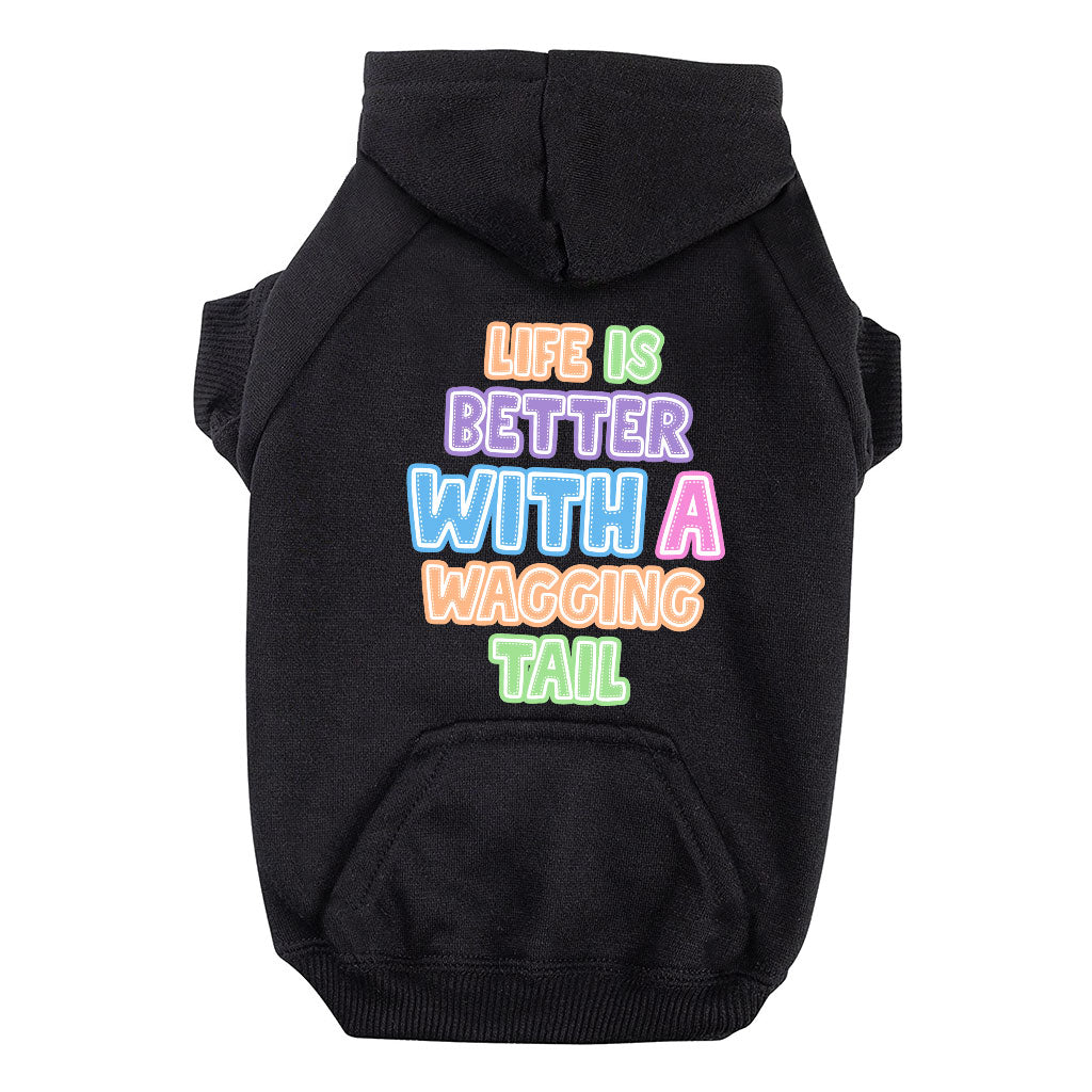 Life Is Better With a Wagging Tail Dog Hoodie with Pocket - Print Dog Coat - Art Dog Clothing