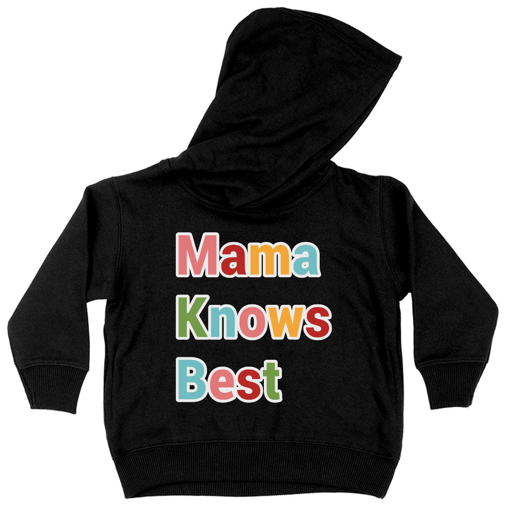 Mama Knows Best Toddler Hoodie - Colorful Toddler Hooded Sweatshirt - Cute Kids' Hoodie