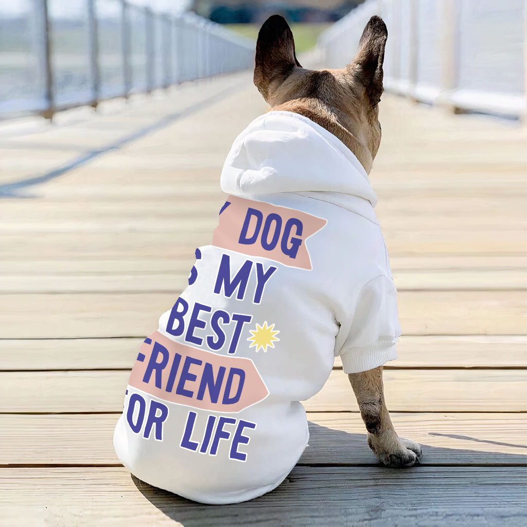 My Dog Is My Best Friend Dog Hoodie - Cute Dog Coat - Art Dog Clothing