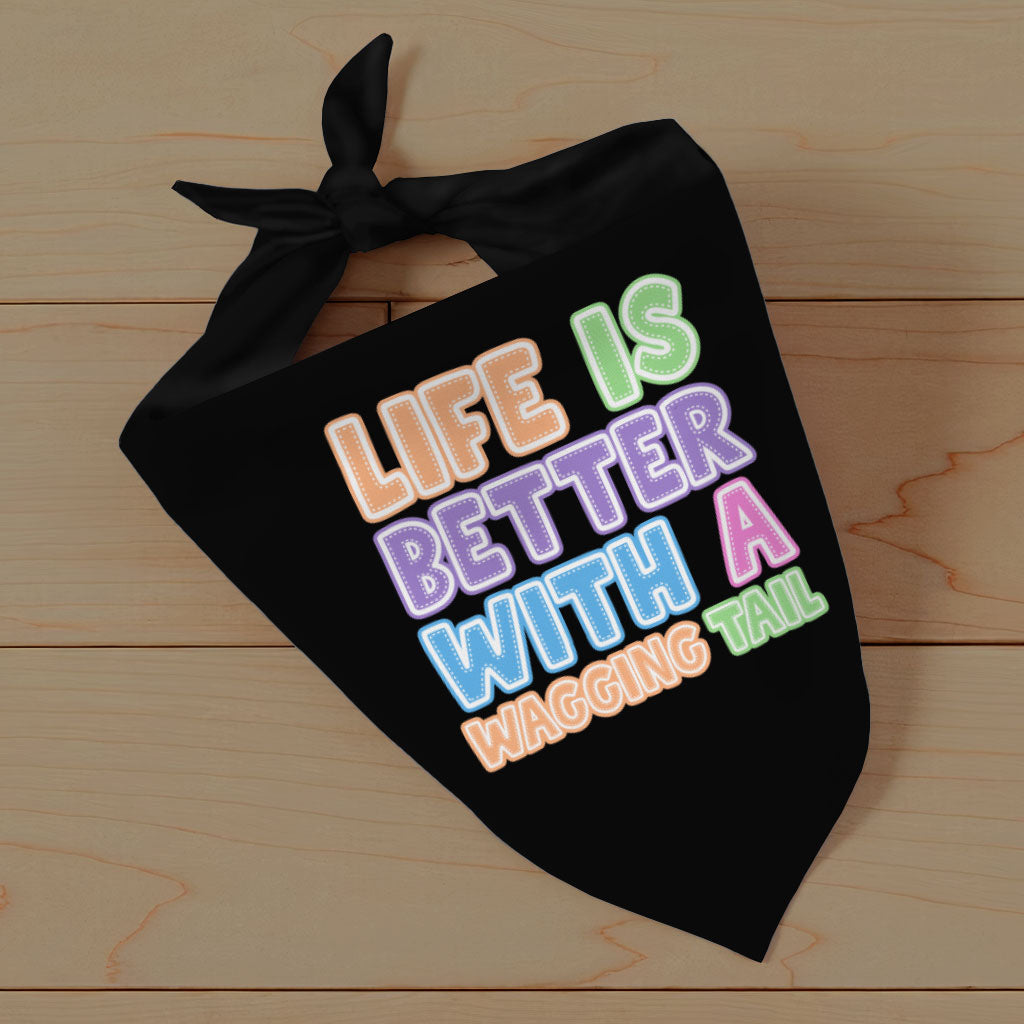 Life Is Better With a Wagging Tail Pet Bandana - Print Dog Bandana - Art Pet Scarf