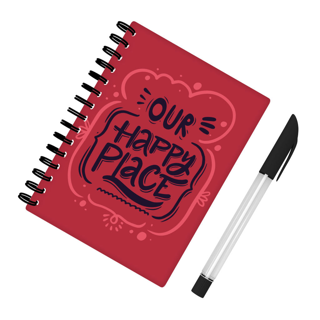 Our Happy Place Spiral Notebook - Themed Notebook - Cool Design Notebook