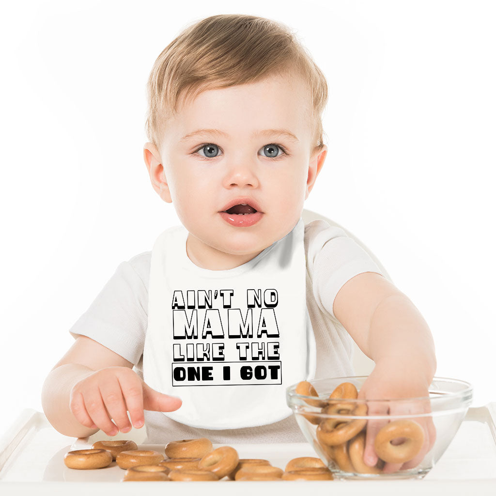 Ain't No Mama Like the One I Got Baby Bibs - Cool Baby Feeding Bibs - Printed Bibs for Eating