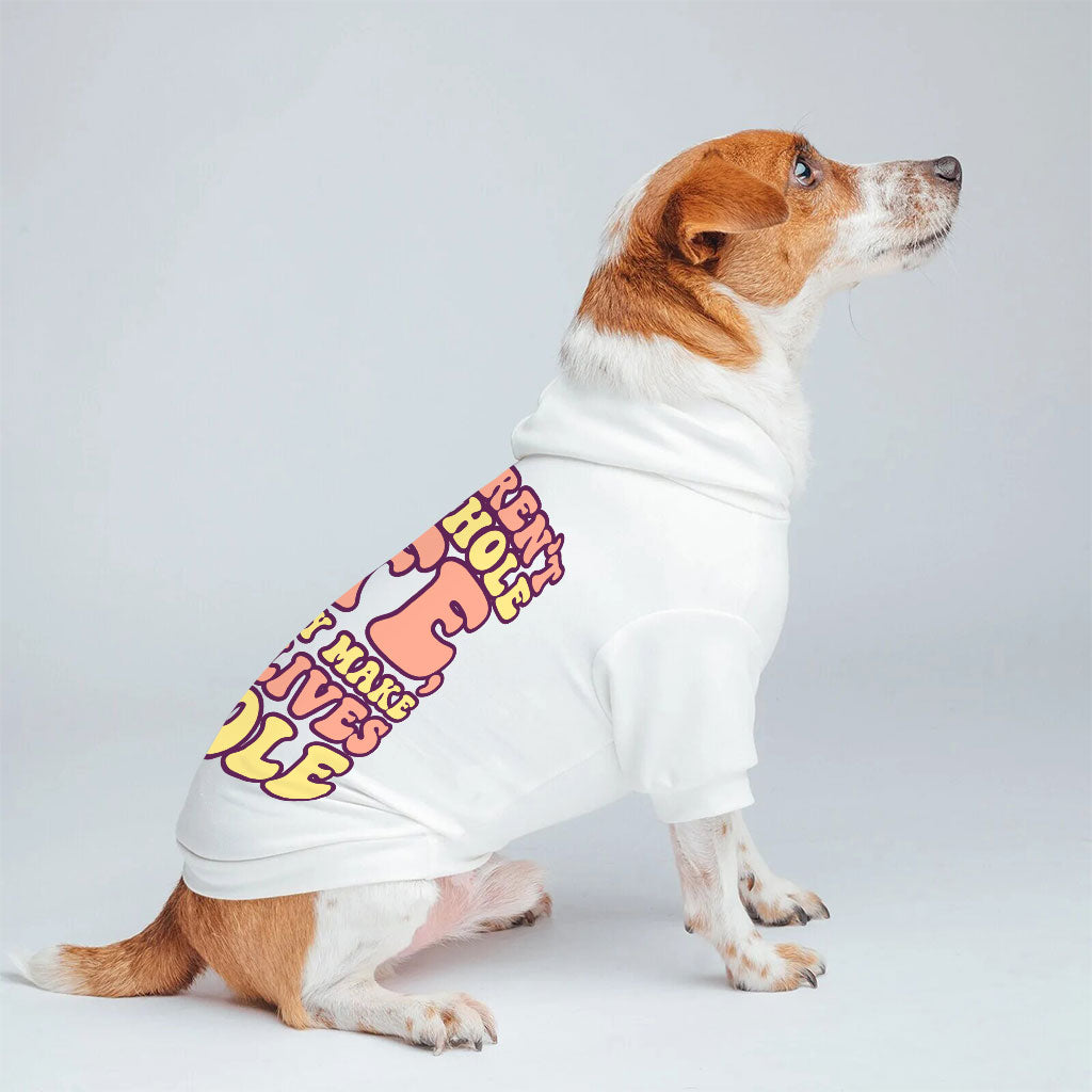 Dogs Make Our Lives Whole Dog Hoodie - Quote Dog Coat - Phrase Dog Clothing