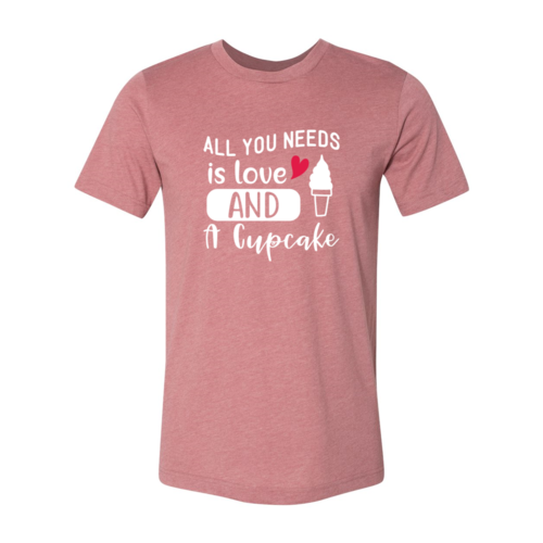 All You Need Is Love And Cupcake Shirt