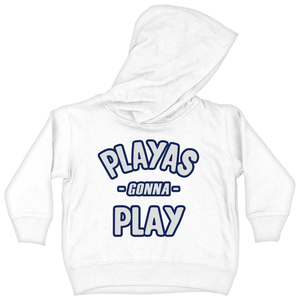 Playas Gonna Play Toddler Hoodie - Funny Toddler Hooded Sweatshirt - Themed Kids' Hoodie