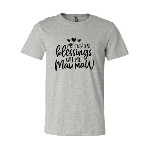 DT0123 My Greatest Blessing Call Me Maww Maww Shirt