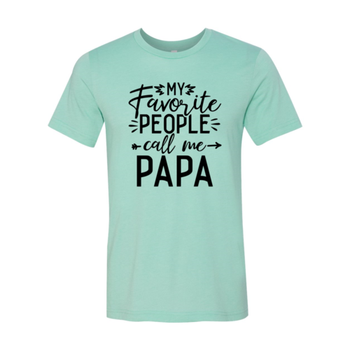 My Favorite People Call Me Papa Shirt