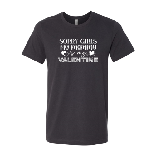 Sorry Girls My Mommy Is Valentine Tee