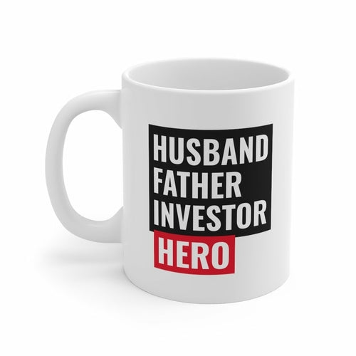 "Husband, Father, Investor, Hero" Mug, White Ceramic