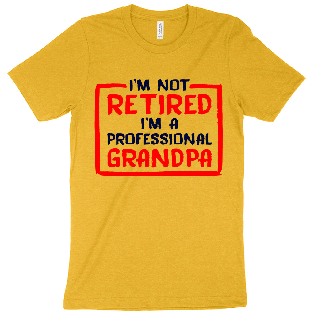 Heather I’m Not Retired T-Shirt - Father's Day T-Shirts for Grandpa - Grandpa T-Shirts for Father's Day