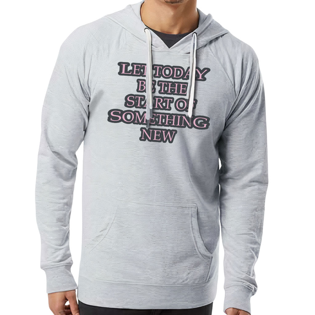 Start Of Something New Lightweight Hoodie - Motivational Hooded Sweatshirt - Themed Hoodie