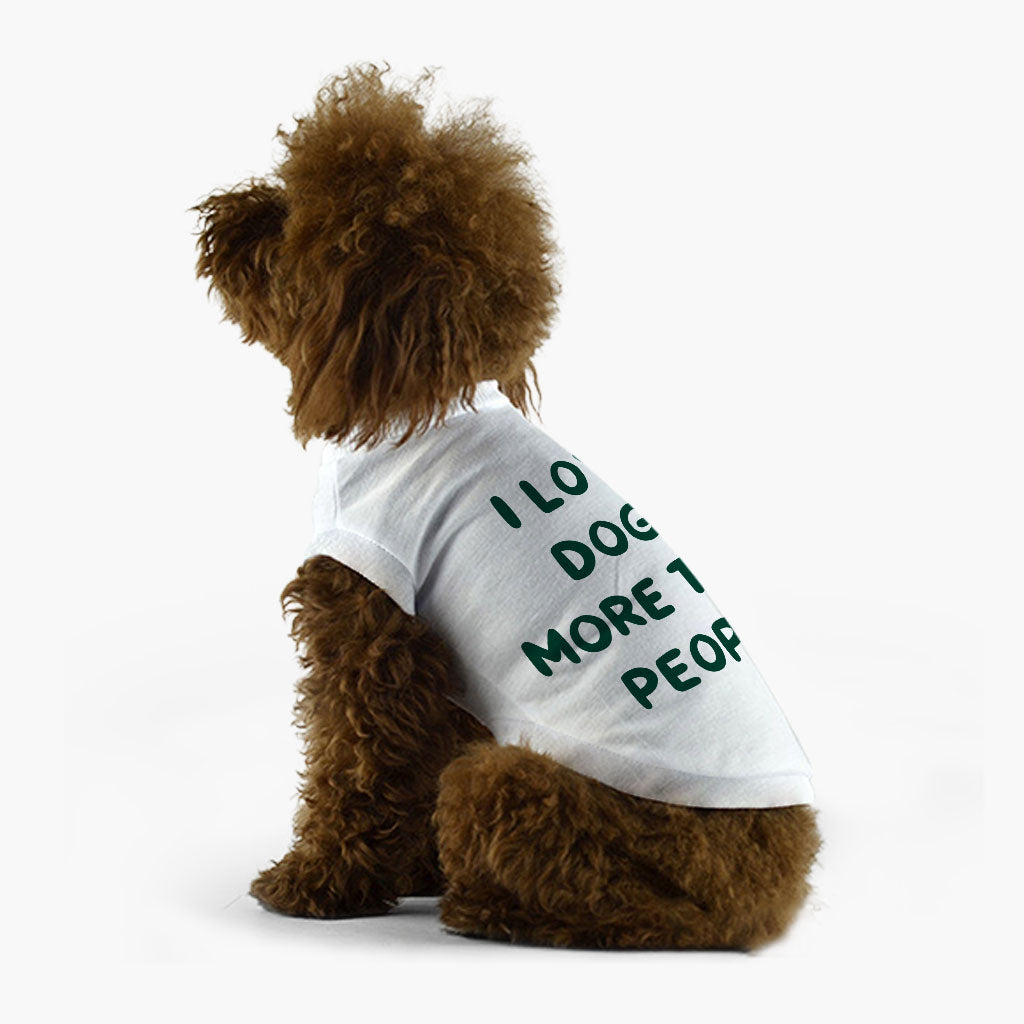 I Love Dogs Dog T-Shirt - Printed Dog Shirt - Quotes Dog Clothing