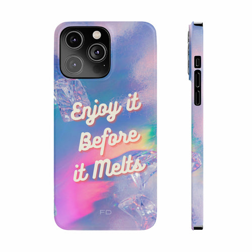 Enjoy It Before It Melts Slim Case for iPhone 14 Series