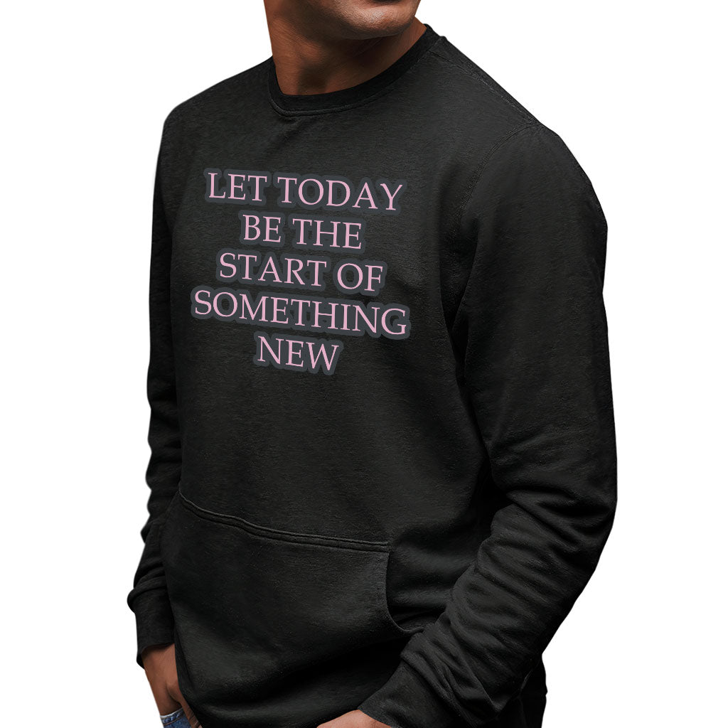 Start Of Something New Sweatshirt with Pocket - Motivational Crewneck Sweatshirt - Themed Sweatshirt