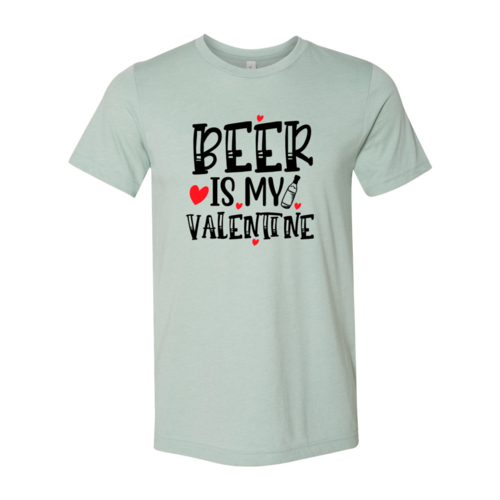 VAL0135 Beer Is My Valentine Shirt