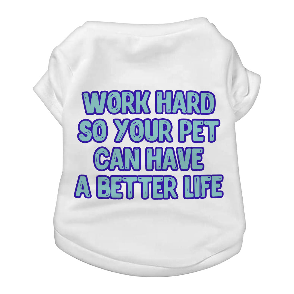 Work Hard Dog T-Shirt - Funny Design Dog Shirt - Best Design Dog Clothing