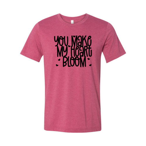 You Make My Heart Bloom Shirt