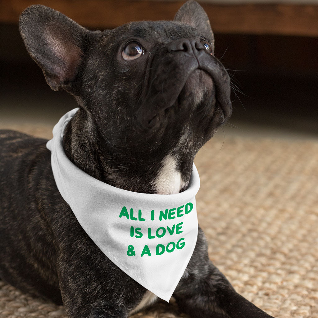 All I Need is Love and a Dog Pet Bandana - Cute Dog Bandana - Graphic Pet Scarf