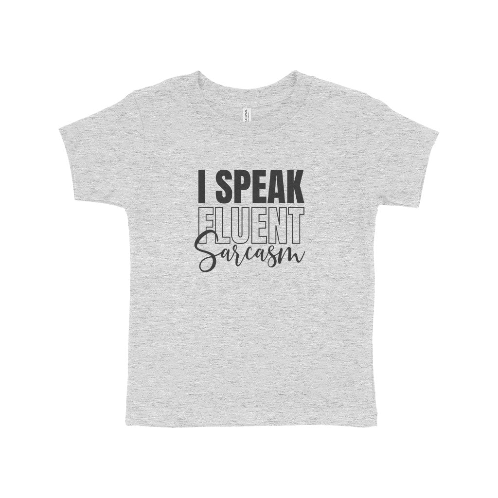 I Speak Fluent Sarcasm Toddler Jersey T-Shirt