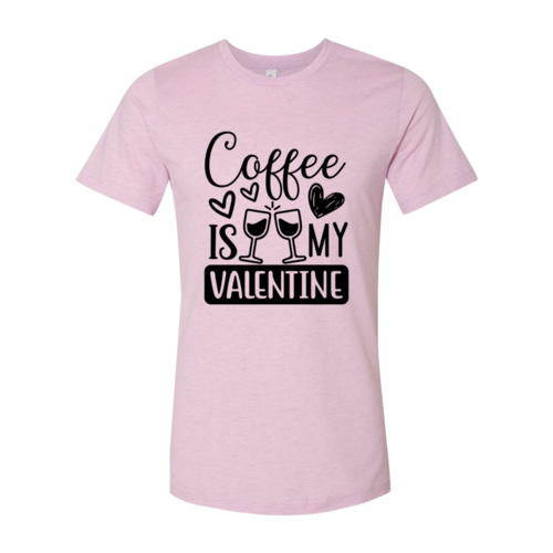 Coffee Is My Valentine Shirt